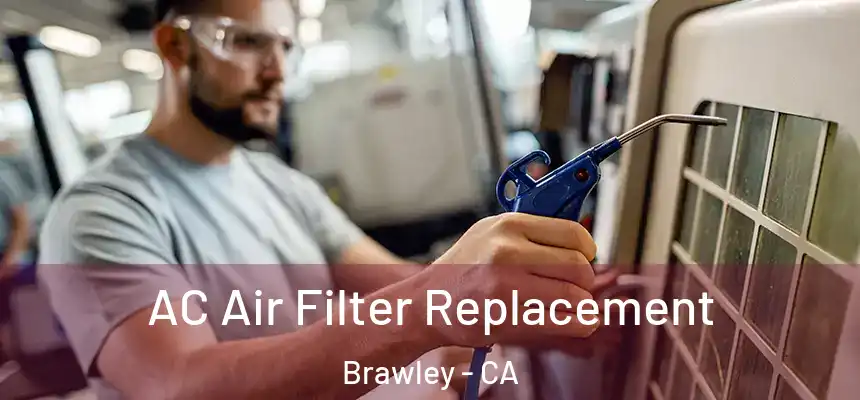 AC Air Filter Replacement Brawley - CA