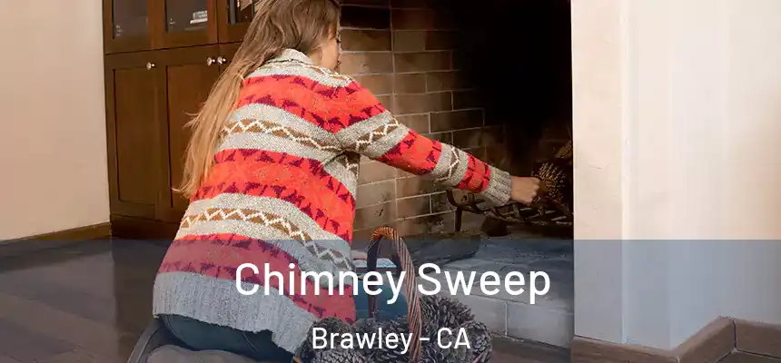 Chimney Sweep Brawley - CA