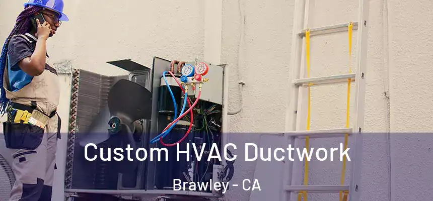  Custom HVAC Ductwork Brawley - CA