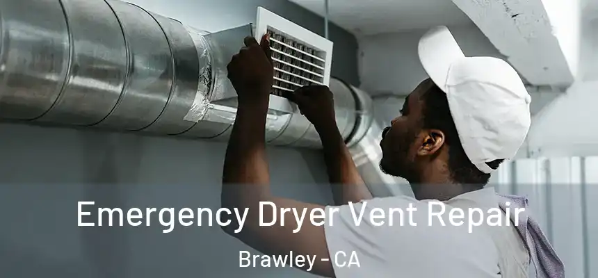  Emergency Dryer Vent Repair Brawley - CA