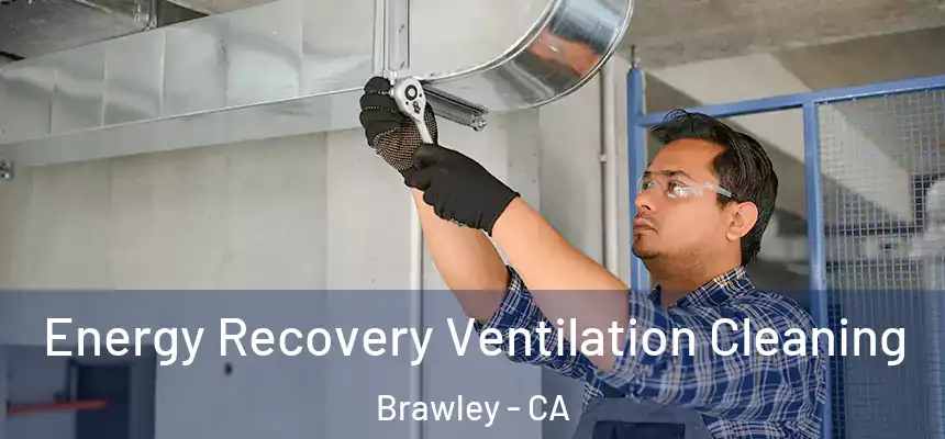  Energy Recovery Ventilation Cleaning Brawley - CA