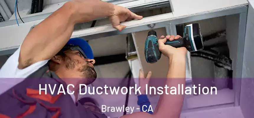  HVAC Ductwork Installation Brawley - CA