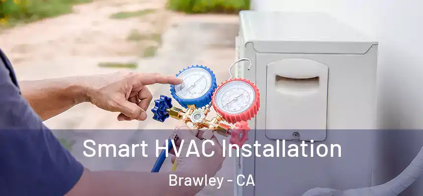  Smart HVAC Installation Brawley - CA